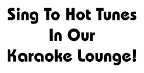 Sing To Hot Tunes In Our Karaoke Lounge!